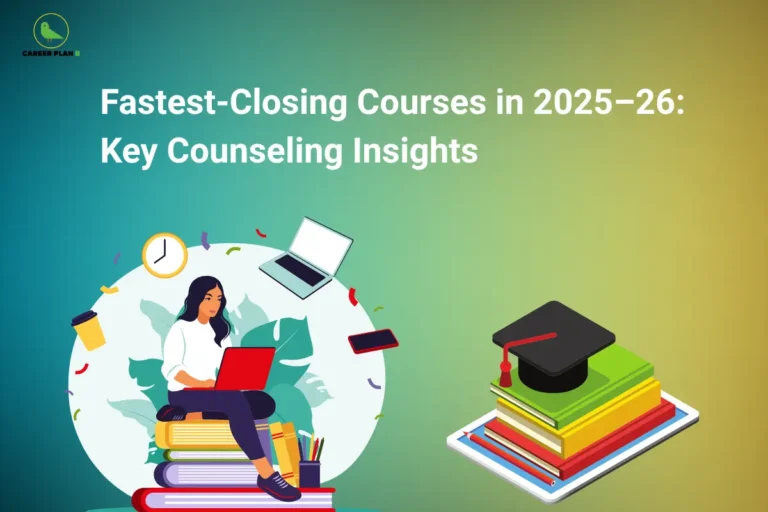 The Career Plan B logo, featuring a green bird inside a yellow circle, appears in the top-left corner. The image headline reads "Fastest-Closing Courses in 2025–26: Key Counseling Insights" in large, bold white text against a blue-to-green gradient background. On the left, an illustration shows a student sitting on a stack of books while using a laptop, surrounded by study-related items such as a clock, coffee cup, laptop, smartphone, and stationery, symbolizing academic preparation and counseling decisions. On the right, a stack of colorful books topped with a graduation cap represents higher education and course admissions. The overall design promotes an informational guide that highlights courses expected to fill quickly during the 2025–26 admission cycle, offering counseling insights to help students make timely and informed choices.