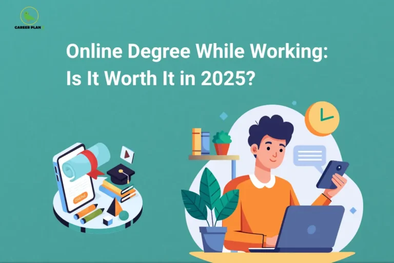 The Career Plan B logo, featuring a green bird inside a yellow circle, appears in the top-left corner. The image headline reads "Online Degree While Working: Is It Worth It in 2025?" in large, bold white text on a teal gradient background. On the left, an illustration of a smartphone displaying an online diploma is accompanied by books, a graduation cap, and learning materials, representing online education and digital certification. On the right, a young professional is seated at a laptop while holding a smartphone, with a clock, bookshelf, plant, and chat bubble in the background, symbolizing balancing work, study, and time management. The overall design represents a guide evaluating whether pursuing an online degree while working in 2025 is a worthwhile investment, highlighting the balance between career growth, flexibility, and continued education.