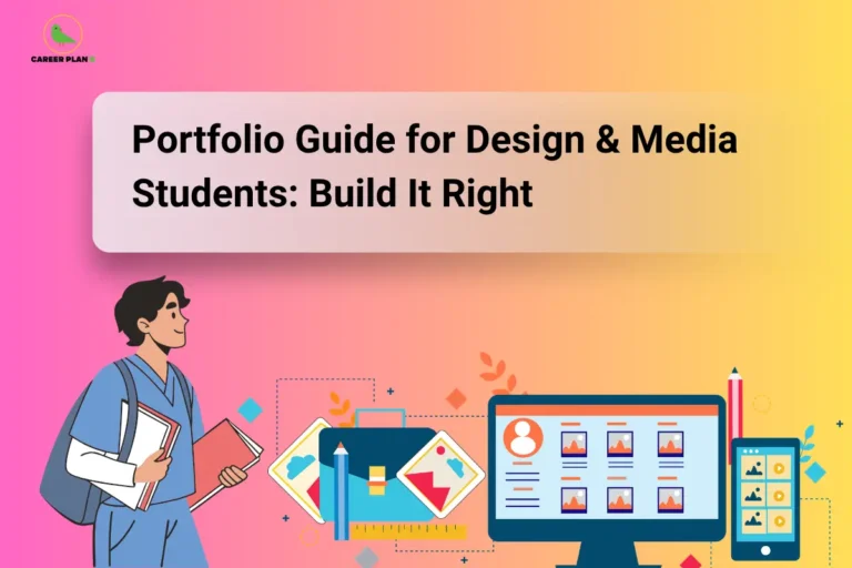 The Career Plan B logo, featuring a green bird inside a yellow circle, appears in the top-left corner. The image headline reads "Portfolio Guide for Design & Media Students: Build It Right" in large, bold black text inside a white rounded rectangular banner on a pink-to-yellow gradient background. On the left, a student carrying books and a backpack represents aspiring design and media professionals. At the center, design-related elements including images, a pencil, ruler, and creative assets symbolize portfolio creation and visual projects. On the right, a desktop monitor and smartphone display a digital portfolio featuring creative work, highlighting the importance of showcasing projects across multiple devices. The overall design represents a comprehensive guide for design and media students on building a strong professional portfolio that effectively showcases their skills, creativity, and projects to colleges, clients, or employers.