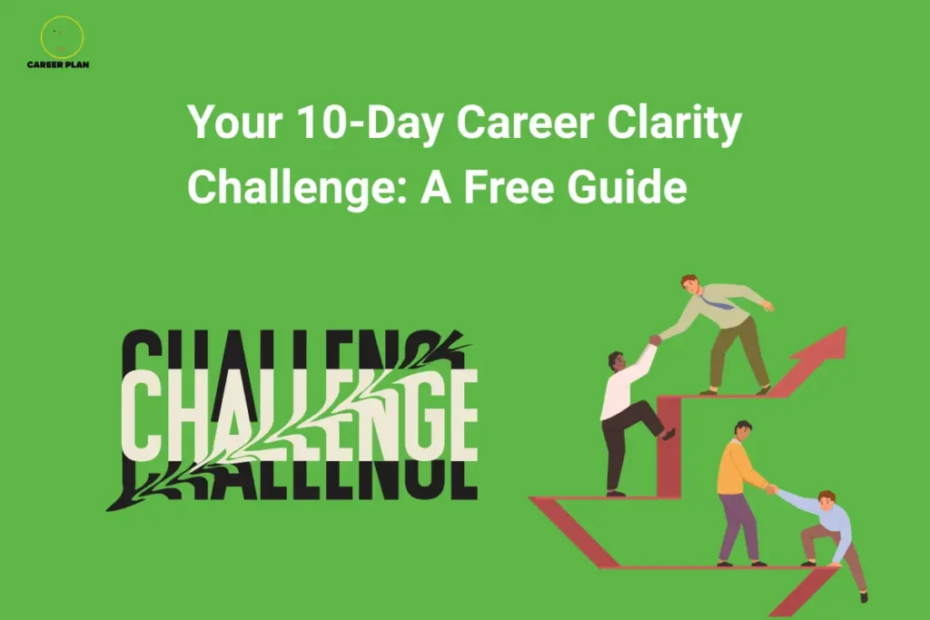 The Career Plan B logo, featuring a green bird inside a yellow circle, appears in the top-left corner. The image headline reads "Your 10-Day Career Clarity Challenge: A Free Guide" in large, bold white text on a bright green background. On the left, the word "CHALLENGE" is displayed in oversized, stylized black and white typography with a leaf graphic running diagonally through it, emphasizing growth and personal development. On the right, an illustration shows people helping each other climb upward along a red, arrow-shaped staircase, symbolizing mentorship, career progress, teamwork, and achieving goals. The overall design promotes a free 10-day career challenge intended to help students and young professionals gain career clarity, build confidence, and take structured steps toward their future.