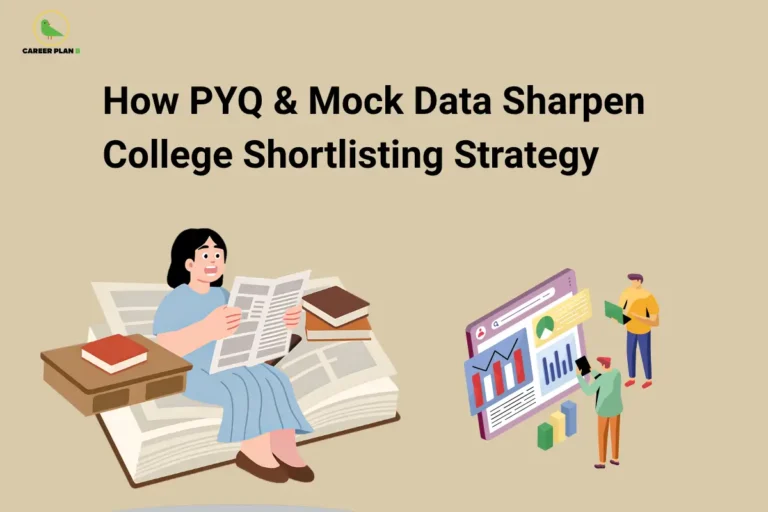 Career Plan B cover on how PYQ and mock data sharpen college shortlisting, with students reviewing data charts.