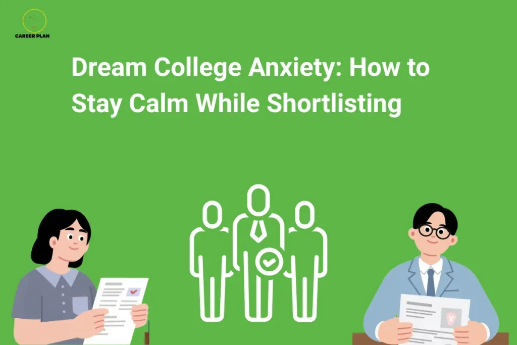 Career Plan B cover on dream college anxiety and staying calm while shortlisting, with students holding documents.