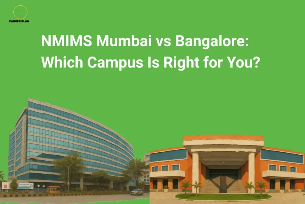 An infographic titled "NMIMS Mumbai vs Bangalore: Which Campus Is Right for You?" featuring the Career Plan B logo. The graphic features the glass-facade building of the NMIMS Mumbai campus on the left and the orange-and-white structural entrance of the NMIMS Bangalore campus on the right, set against a solid green background.