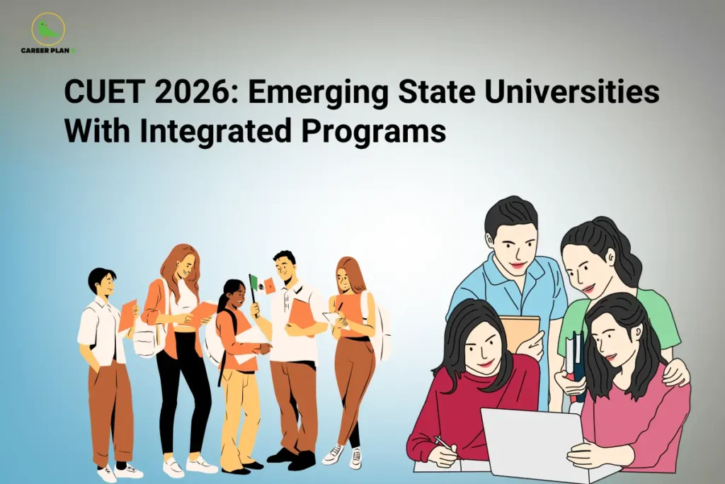 The Career Plan B logo, featuring a green bird inside a yellow circle, appears in the top-left corner. The image headline reads "CUET 2026: Emerging State Universities With Integrated Programs" in large, bold black text on a light grey gradient background. On the left, a diverse group of students holding books and study materials represents aspiring university applicants exploring new educational opportunities. On the right, four students collaborate around a laptop, with one taking notes while the others discuss, symbolizing teamwork, research, and academic planning. The overall design promotes a guide to emerging state universities offering integrated degree programs through CUET 2026, helping students discover newer institutions, understand integrated course options, and make informed admission choices.
