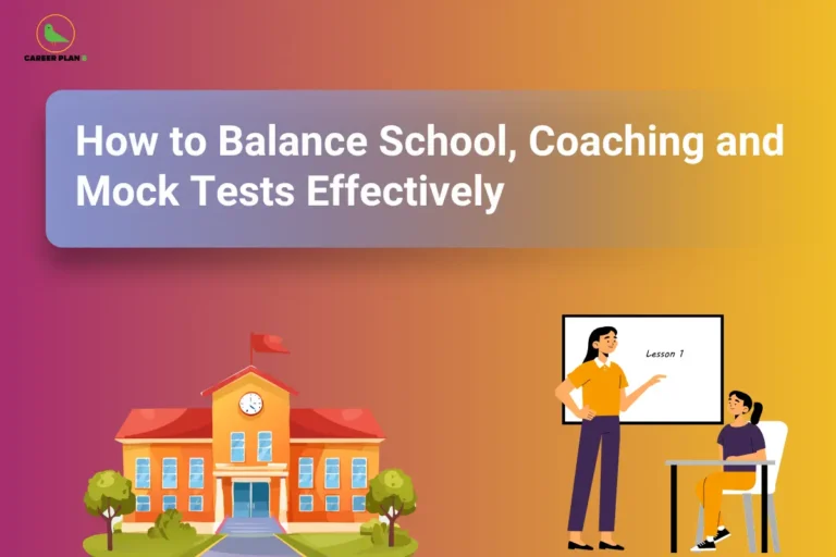 The Career Plan B logo, featuring a green bird inside a yellow circle with the brand name below it, appears in the top-left corner. The image is titled "How to Balance School, Coaching and Mock Tests Effectively" and shows a school building alongside a teacher instructing a student in a classroom, representing effective time management between school, coaching, and exam preparation.