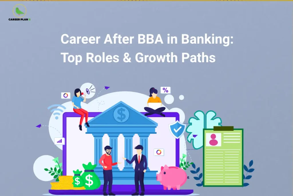 The Career Plan B logo appears in the top-left corner. The headline reads "Career After BBA in Banking: Top Roles & Growth Paths" in large, bold white text on a soft blue-grey background. In the center, a digital illustration features a bank building displayed on a screen, symbolizing careers in the banking sector. Around it are icons representing finance and professional growth, including money bags, stacked coins, a piggy bank, a shield for security, and percentage symbols. Two professionals shaking hands in front of the bank represent recruitment and career opportunities, while a resume document on the right highlights job applications and hiring. The clean, modern design visually represents a guide exploring career opportunities, top job roles, and long-term growth paths for students pursuing or completing a BBA in Banking.