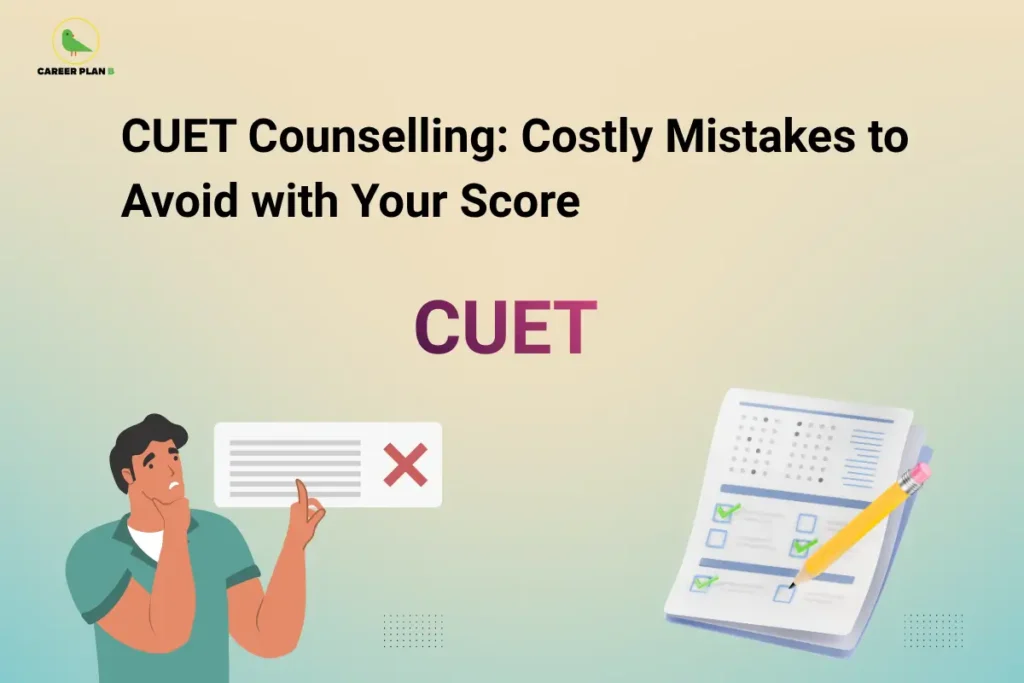 Banner titled "CUET Counselling: Costly Mistakes to Avoid with Your Score" featuring a student thinking beside an error symbol and a checklist form. The design highlights common counselling mistakes that can affect CUET admission outcomes.