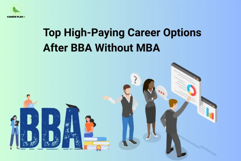 The Career Plan B logo appears in the top-left corner. The headline reads "Top High-Paying Career Options After BBA Without MBA" in large bold black text against a soft green-to-blue gradient background. On the left, large "BBA" letters are accompanied by students using laptops, books, and graduation elements, symbolizing undergraduate business education. On the right, business professionals analyze charts and dashboards displayed on large digital screens, representing data-driven decision-making, corporate careers, and professional growth. The graphic introduces a guide to the highest-paying career opportunities available after a BBA without pursuing an MBA, highlighting roles, salary potential, required skills, and career advancement options for business graduates.