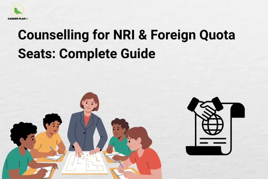 Banner by Career Plan B featuring its logo, titled "Counselling for NRI & Foreign Quota Seats: Complete Guide," showing students with a counsellor and an international admission agreement icon, representing the counselling process, eligibility, documentation, and seat allocation for NRI and foreign quota admissions in 2026.