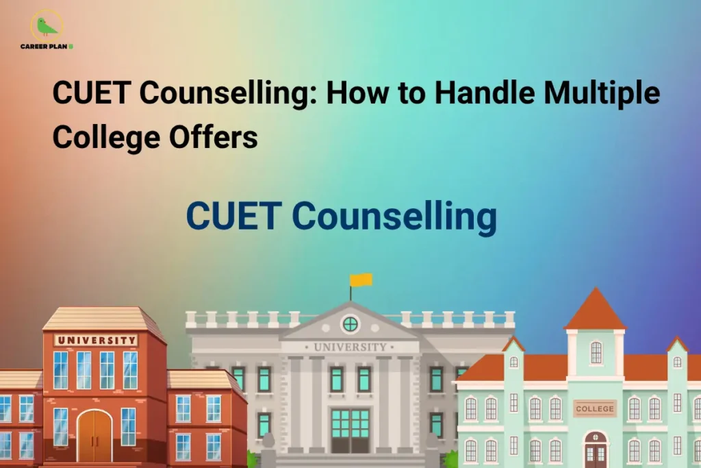 Banner by Career Plan B featuring its logo, titled "CUET Counselling: How to Handle Multiple College Offers," with university and college buildings representing admission choices, seat acceptance decisions, and strategies for managing multiple college offers during CUET counselling 2026.