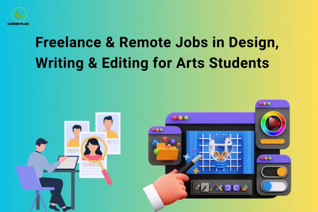 The Career Plan B logo, featuring a green bird inside a yellow circle with the brand name below it, appears in the top-left corner. The image is titled "Freelance & Remote Jobs in Design, Writing & Editing for Arts Students" and features illustrations of a freelancer working, candidate profiles, and creative design and editing tools, representing remote career opportunities for arts students.