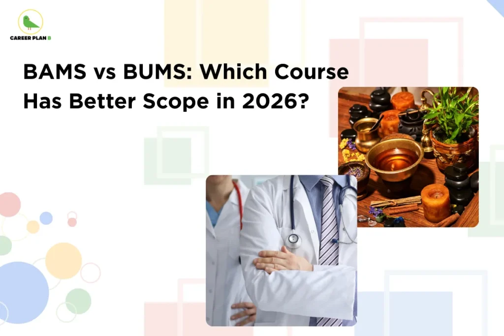 this image contains a medical career comparison banner with the heading “BAMS vs BUMS: Which Course Has Better Scope in 2026?,” Career Plan B logo at top left, a light background with geometric shapes and circles, a photo of healthcare professionals in white coats with stethoscopes, and an image of traditional herbal medicine items including bowls, herbs, oils, and wellness ingredients, representing a comparison of BAMS and BUMS career opportunities, medical education pathways, and future scope in alternative healthcare systems.