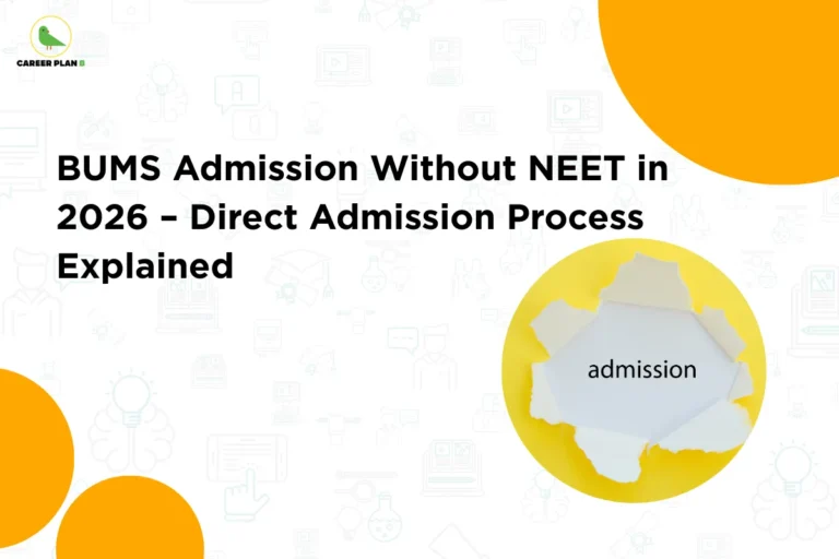 this image contains a medical admissions guidance banner with the heading “BUMS Admission Without NEET in 2026 – Direct Admission Process Explained,” Career Plan B logo at top left, a light background featuring education and healthcare-themed icons, and a circular graphic on the right showing torn paper revealing the word “admission,” representing BUMS admission procedures, eligibility information, and alternative medical education pathways for students seeking admission in 2026.