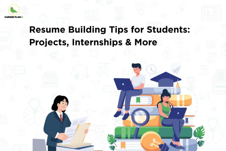 The Career Plan B logo, featuring a green bird inside a yellow circle with the brand name below it, is displayed in the top-left corner. The image headline reads "Resume Building Tips for Students: Projects, Internships & More" in large bold black text. On the left, an illustration shows a student in formal attire reviewing a resume and holding a folder, symbolizing job and internship preparation. On the right, two students work on laptops while sitting on a stack of books topped with a graduation cap, with a large magnifying glass placed in front, representing learning, skill development, resume building, and career opportunities. The subtle background features faint education- and career-related icons, reinforcing the theme of preparing a strong student resume through projects, internships, and practical experience.
