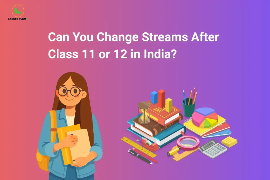 The Career Plan B logo, featuring a green bird inside a yellow circle with the brand name below it, is positioned in the top-left corner. The image headline reads "Can You Change Streams After Class 11 or 12 in India?" in large bold white text against a pink-to-purple gradient background. On the left, an illustration shows a student wearing glasses and a backpack while holding books and a folder, representing students considering a change in their academic path. On the right, a stack of books labeled with different subjects is surrounded by educational tools, including an hourglass, ruler, pencils, calculator, magnifying glass, bar chart, and pie chart, symbolizing the various academic streams and the decision-making process involved in switching between them. The overall design highlights guidance for students exploring the possibility of changing streams after Class 11 or Class 12 in India and understanding the academic options available.