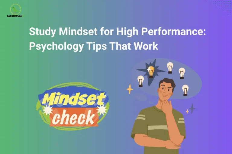 The Career Plan B logo, featuring a green bird inside a yellow circle with the brand name beneath it, appears in the top-left corner. The image headline reads "Study Mindset for High Performance: Psychology Tips That Work" in large, bold white text against a green-to-purple gradient background. On the lower left, a colorful graphic displaying the words "Mindset check" symbolizes self-reflection, motivation, and maintaining a positive attitude toward learning. On the lower right, an illustration of a student in a thoughtful pose is surrounded by glowing light bulbs, representing ideas, critical thinking, problem-solving, and mental clarity. One highlighted light bulb signifies breakthrough thinking and improved focus. The overall design emphasizes the importance of cultivating a strong study mindset, positive psychology, and effective thinking habits to achieve high academic performance.