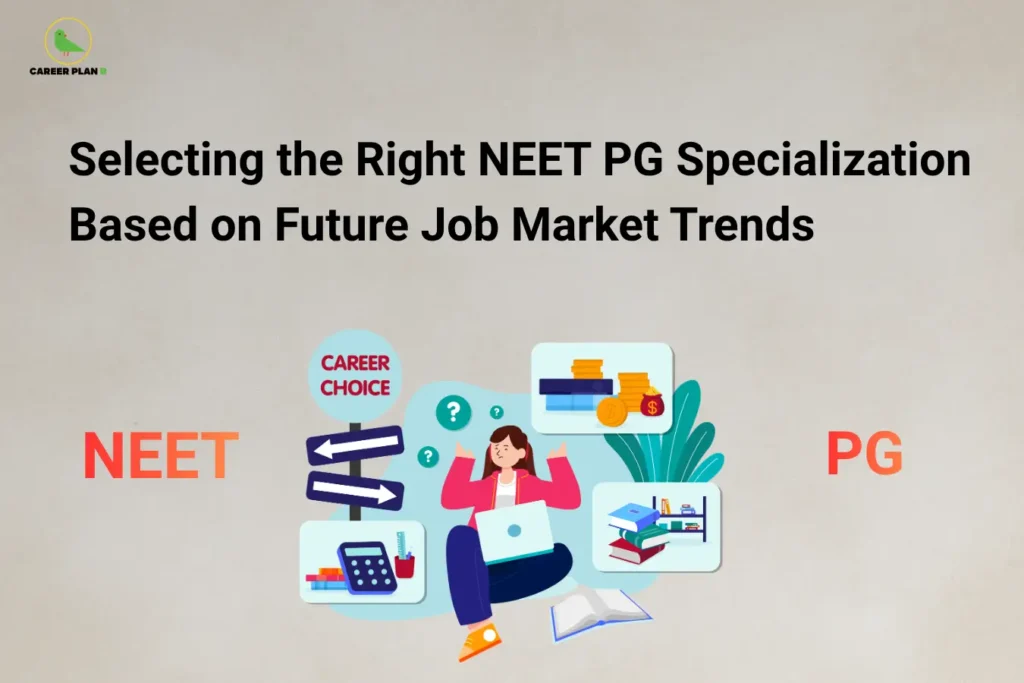 NEET PG Specialization Trends – Selecting the Right NEET PG Specialization Based on Future Job Market Trends illustration showing a medical student planning a career choice between NEET and PG with career direction signs, laptop, calculator, medical books, salary icons, and education symbols representing specialization selection based on future healthcare job market trends.