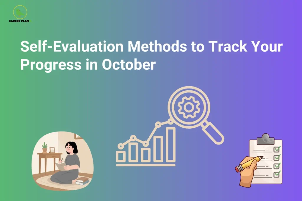 Self evaluation methods to track your progress – Self-Evaluation Methods to Track Your Progress in October featuring a student writing in a journal, a progress chart with a magnifying glass, and a checklist illustrating academic self-assessment and progress tracking.