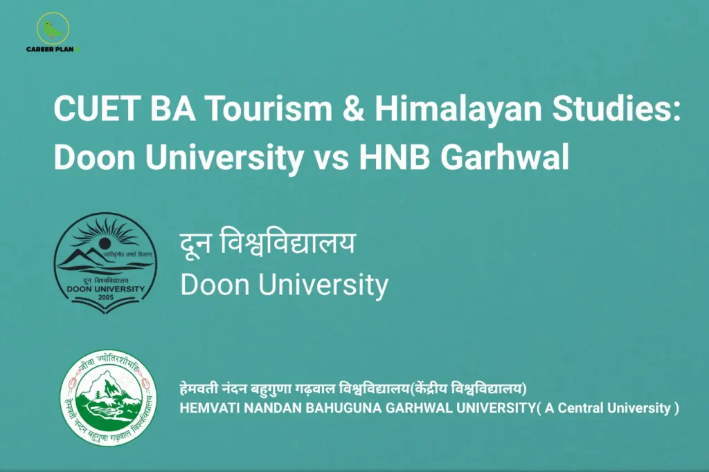 CUET BA Tourism and Himalayan Studies comparison featuring Doon University and HNB Garhwal, with Career Plan B logo.