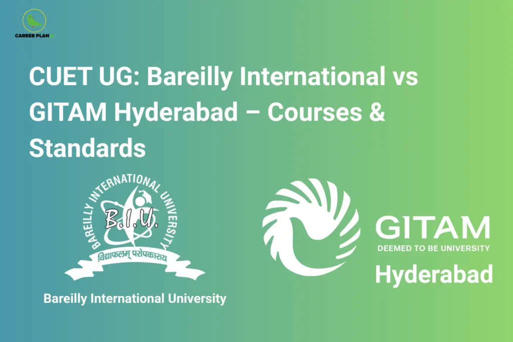 A university comparison graphic on a blue and green gradient background titled "CUET UG: Bareilly International vs GITAM Hyderabad – Courses & Standards." The image features the logos for Bareilly International University and GITAM Deemed to be University Hyderabad, with the green bird icon of the Career Plan B logo placed in the top left corner.