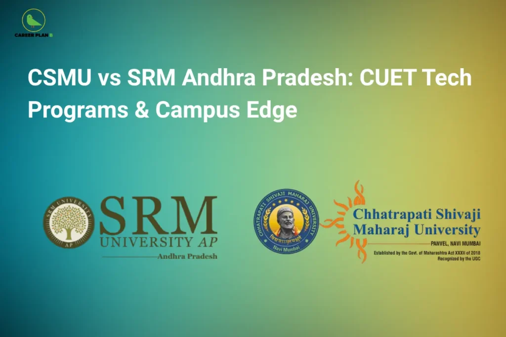 CSMU vs SRM Andhra Pradesh: CUET Tech Programs & Campus Edge