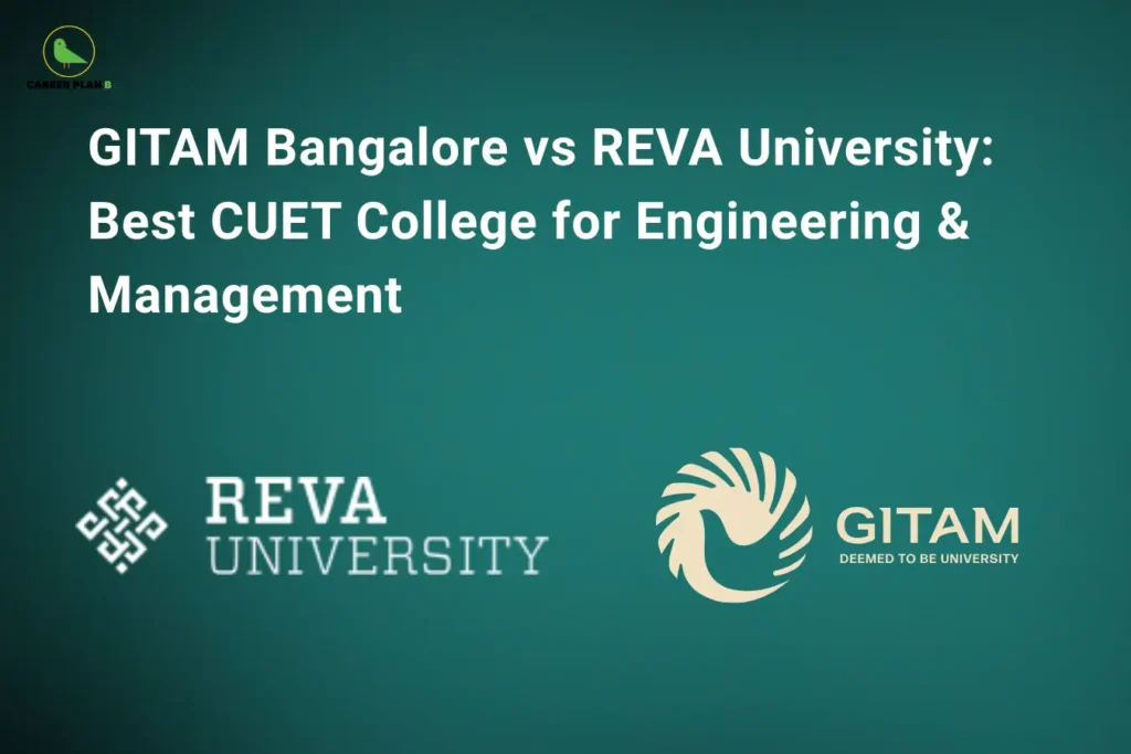 Comparison infographic of GITAM Bangalore vs REVA University for CUET admissions, engineering and management courses, campus facilities, and academic excellence – Career Plan B