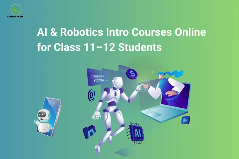 The Career Plan B logo, featuring a green bird inside a yellow circle, appears in the top-left corner. The image headline reads "AI & Robotics Intro Courses Online for Class 11–12 Students" in large, bold white text against a blue-to-green gradient background. At the center, a humanoid robot reaches out to interact with a person emerging from a laptop screen, symbolizing collaboration between humans and artificial intelligence. Around them are technology-themed elements, including an AI microchip, a prompt interface, coding symbols, a digital currency icon, and app icons. On the left, a smartphone displays a small friendly robot assistant. The overall design highlights beginner-friendly online AI and robotics courses for Class 11 and 12 students, emphasizing hands-on learning, emerging technologies, coding, automation, and future-ready career skills.