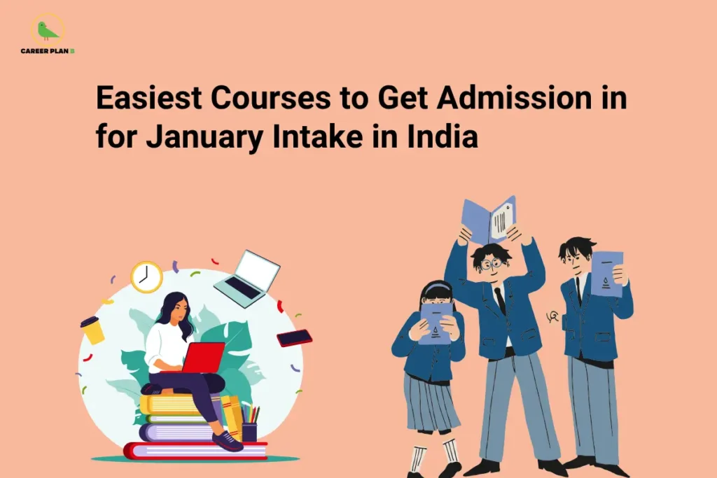 The Career Plan B logo, featuring a green bird inside a yellow circle, appears in the top-left corner. The image headline reads "Easiest Courses to Get Admission in for January Intake in India" in large, bold black text on a light peach background. On the left, an illustration shows a student studying on a stack of books while using a laptop, surrounded by academic and digital learning elements such as a clock, notebook, coffee cup, laptop, and smartphone, representing flexible learning and admissions. On the right, three students in school uniforms are holding books and study materials, symbolizing aspirants preparing for higher education. The overall design promotes guidance on courses with simpler admission processes for the January intake in India, helping students explore accessible academic opportunities, application timelines, and alternative admission pathways.
