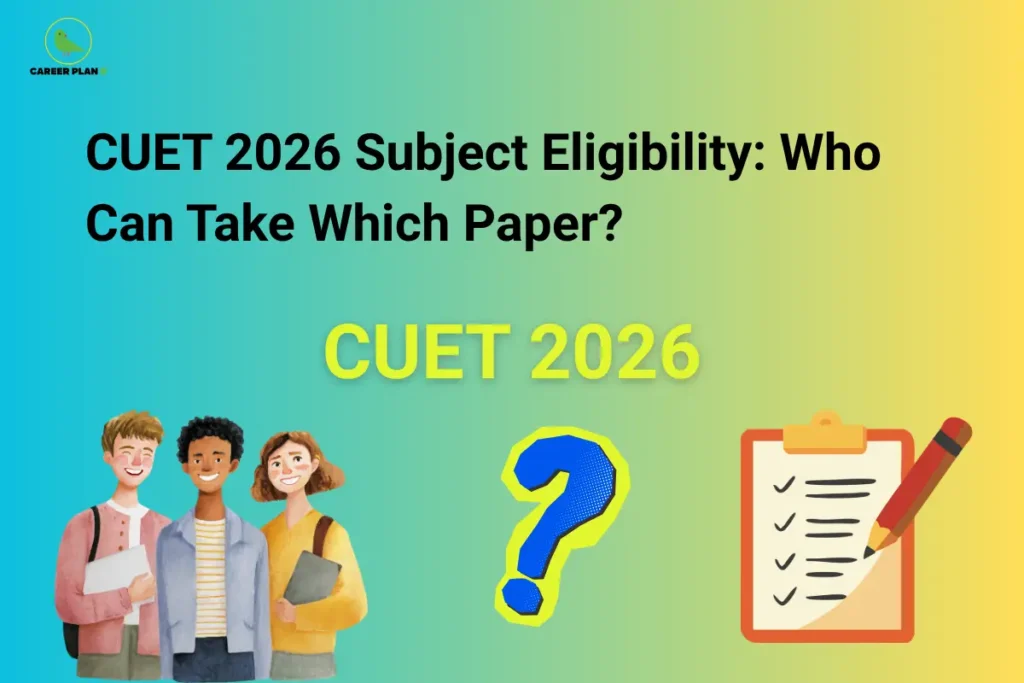 CUET 2026 subject eligibility – CUET 2026 Subject Eligibility: Who Can Take Which Paper? featuring students, a question mark, and a checklist.