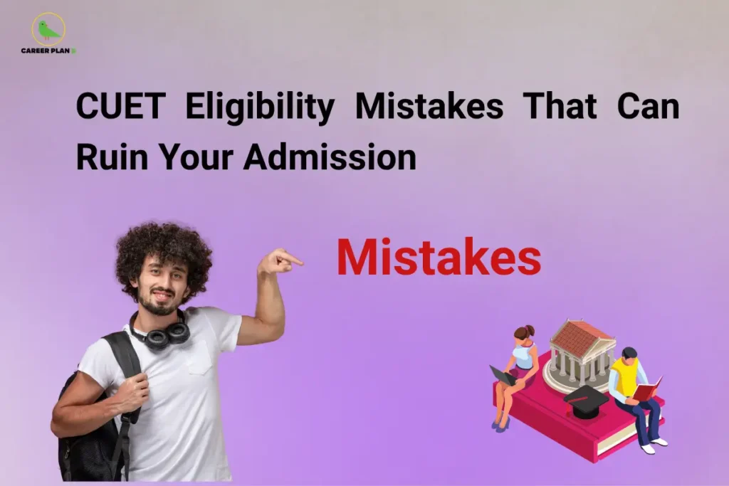 Student pointing to common CUET eligibility mistakes that can ruin your admission, highlighting application errors, eligibility criteria, and university admission guidance.