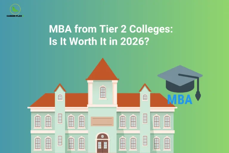 Career Plan B guide on whether an MBA from Tier 2 colleges is worth it in 2026, covering placements, fees, ROI, and career prospects.