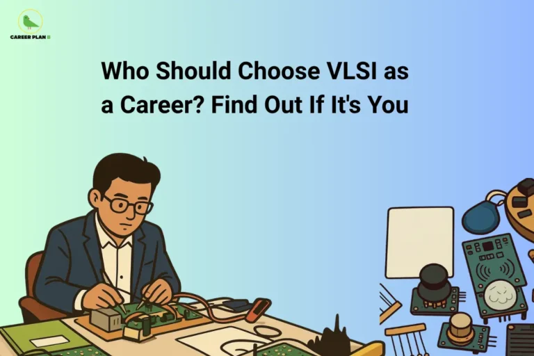 Who should choose VLSI as a career featuring a VLSI engineer designing semiconductor circuits, PCB components, embedded systems, and chip design technology.