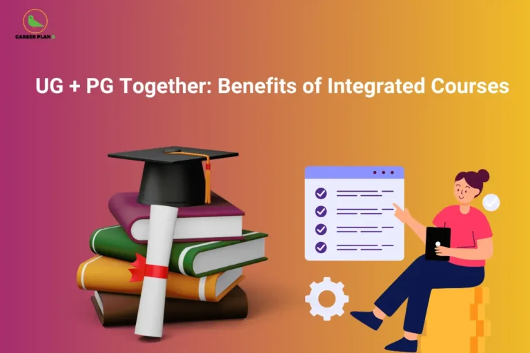 The Career Plan B logo appears in the top-left corner. The headline reads “UG + PG Together: Benefits of Integrated Courses” in large bold white text against a pink, orange, and yellow gradient background. The illustration features a stack of books, a rolled degree certificate, and a graduation cap on the left, while a student holding a tablet sits beside an academic checklist on the right. The design represents the benefits of integrated UG and PG courses, highlighting streamlined higher education, continuous academic progression, time efficiency, skill development, and career opportunities for students pursuing undergraduate and postgraduate degrees together.