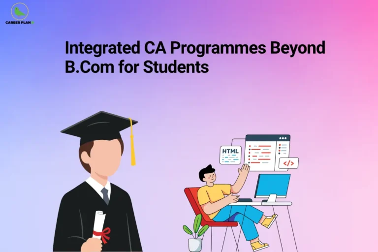 The Career Plan B logo appears in the top-left corner. The headline reads “Integrated CA Programmes Beyond B.Com for Students” in large bold black text against a blue, purple, and pink gradient background. The illustration features a graduate wearing a cap and gown while holding a degree certificate on the left and a student learning computer and coding skills on the right. The design represents integrated CA programmes and alternative academic pathways beyond B.Com, highlighting professional education, skill development, technology-focused learning, higher education opportunities, and career prospects for students.