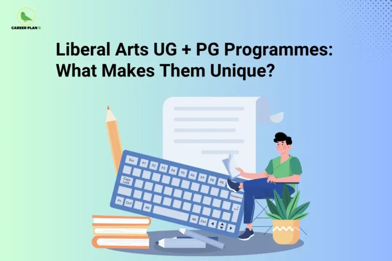 The Career Plan B logo appears in the top-left corner. The headline reads “Liberal Arts UG + PG Programmes: What Makes Them Unique?” in large bold black text against a soft green and blue gradient background. The illustration features a student studying beside an oversized keyboard, pencil, books, document, stationery, and a potted plant. The design represents liberal arts education, undergraduate and postgraduate programmes, interdisciplinary learning, academic flexibility, skill development, and higher education opportunities.