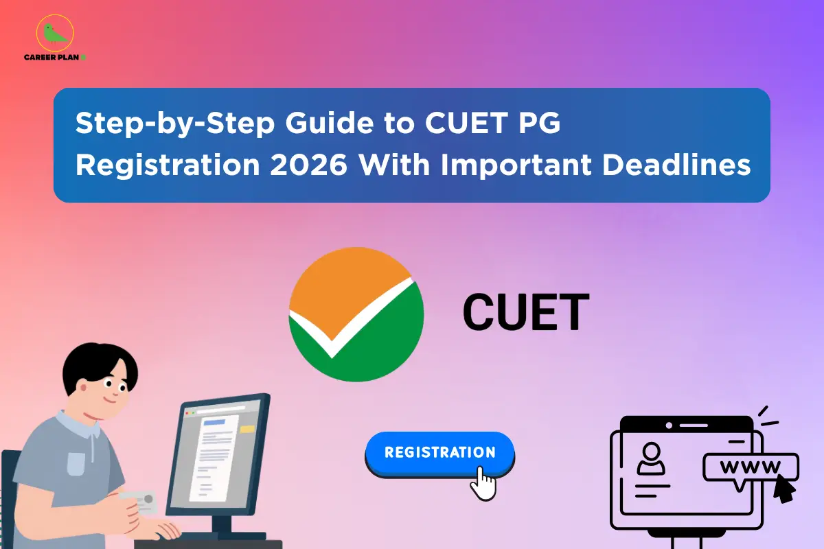 CUET PG Registration 2026: Step-by-Step Guide & Dates- Career Plan B