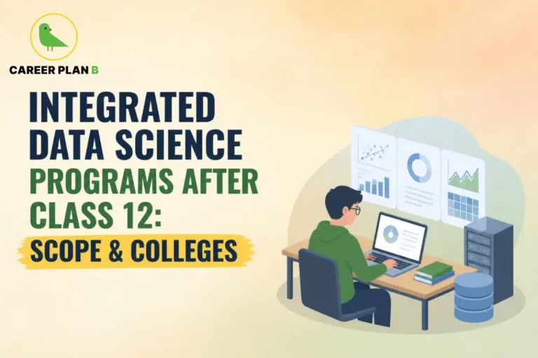 Career Plan B infographic on Integrated Data Science Programs After Class 12. It highlights IITs, integrated B.Tech and M.Tech pathways, online BSc options, career scope, admissions, and top colleges for aspiring data science students.
