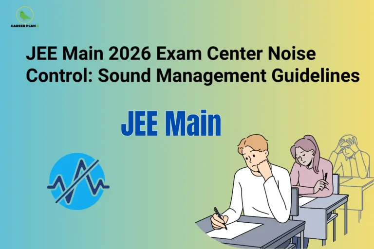 JEE Main 2026 exam center noise control illustration with students writing and Career Plan B logo.