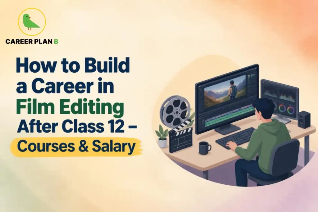 A comprehensive career guide infographic by Career Plan B, titled "How to Build a Career in Film Editing After Class 12 – Courses & Salary." In the top-left corner, the official Career Plan B logo features a minimalist green bird icon enclosed inside a solid gold circular emblem, with the brand name printed below in bold black and green typography. The right side illustrates a post-production studio workspace framed within a soft circular vignette. A male film editor sits in an office chair at a wooden desk, working on a dual-monitor computer setup. The main screen displays a video timeline and editing interface with a mountain scene preview, while the secondary screen shows audio waveform and color grading graphs. A film reel, a clapperboard, a small potted plant, a coffee mug, and desktop speakers are neatly arranged on the desk.