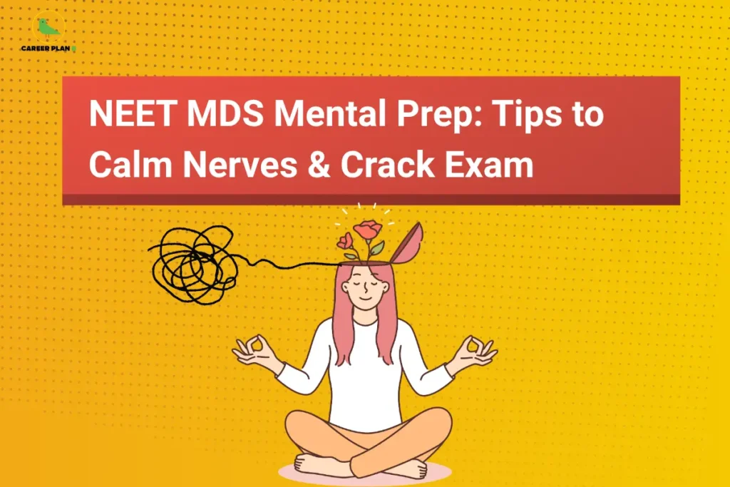 NEET MDS Mental Prep: Tips to Calm Nerves & Crack Exam