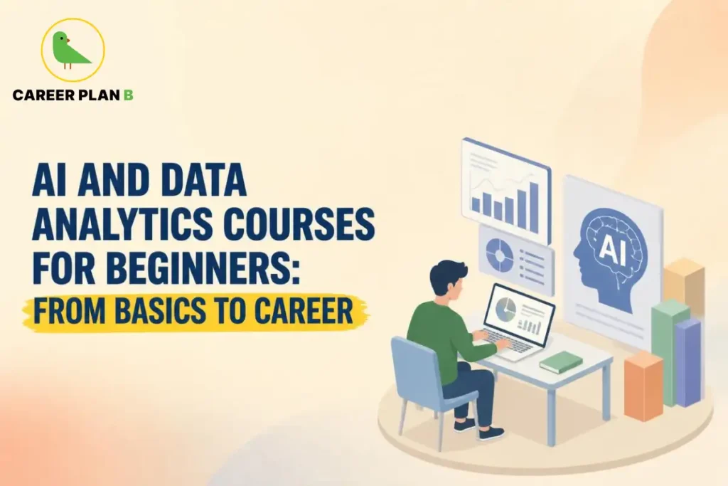 Career Plan B guide to AI and Data Analytics courses for beginners, covering foundational learning and career opportunities.