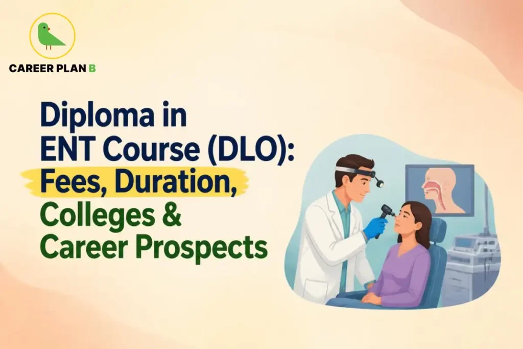 Educational infographic by Career Plan B titled "Diploma in ENT Course (DLO): Fees, Duration, Colleges & Career Prospects". Top-left features the Career Plan B logo with a green bird inside a solid gold circular emblem with text below. Right side illustrates an ENT specialist wearing a head mirror and examining a patient seated in a clinic chair, with an anatomical diagram of the throat displayed on a monitor in the background.