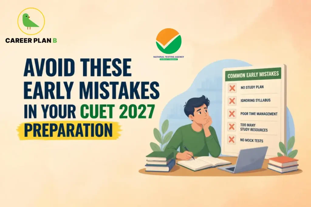 Student preparing for CUET 2027 while reviewing common entrance exam preparation mistakes, including lack of a study plan, ignoring the syllabus, poor time management, using too many study resources, and skipping mock tests.