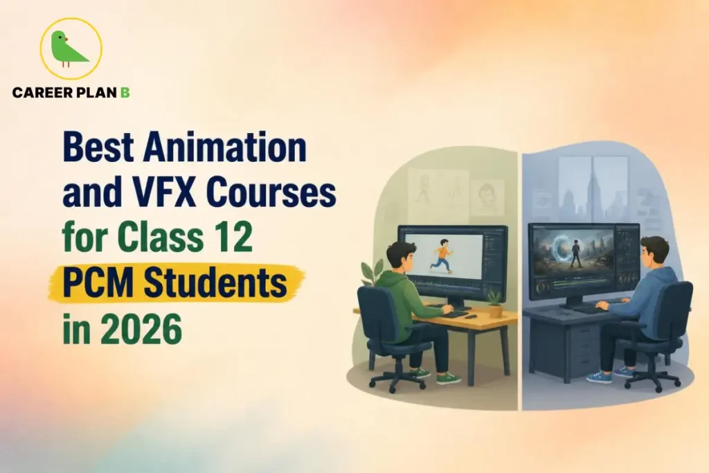 Explore animation and VFX courses after Class 12 PCM, including technical skills, career options, salaries and Career Plan B guidance.