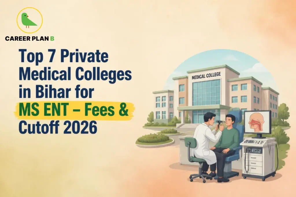 Educational infographic by Career Plan B titled "Top 7 Private Medical Colleges in Bihar for MS ENT – Fees & Cutoff 2026". Top-left features the Career Plan B logo with a green bird inside a solid gold circular emblem with text below. Right side illustrates an ENT specialist examining a patient's ear with an otoscope in a clinic setting, with a medical college building in the background.