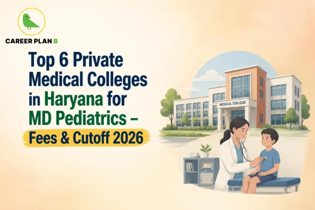 Educational infographic by Career Plan B titled "Top 6 Private Medical Colleges in Haryana for MD Pediatrics – Fees & Cutoff 2026". Top-left features the Career Plan B logo with a green bird inside a solid gold circular emblem with text below. Right side illustrates a pediatrician examining a young boy with a stethoscope in a clinic setting, with a modern private medical college building in the background.